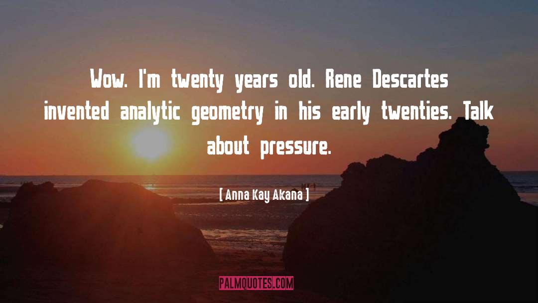 Twenty Years Old quotes by Anna Kay Akana