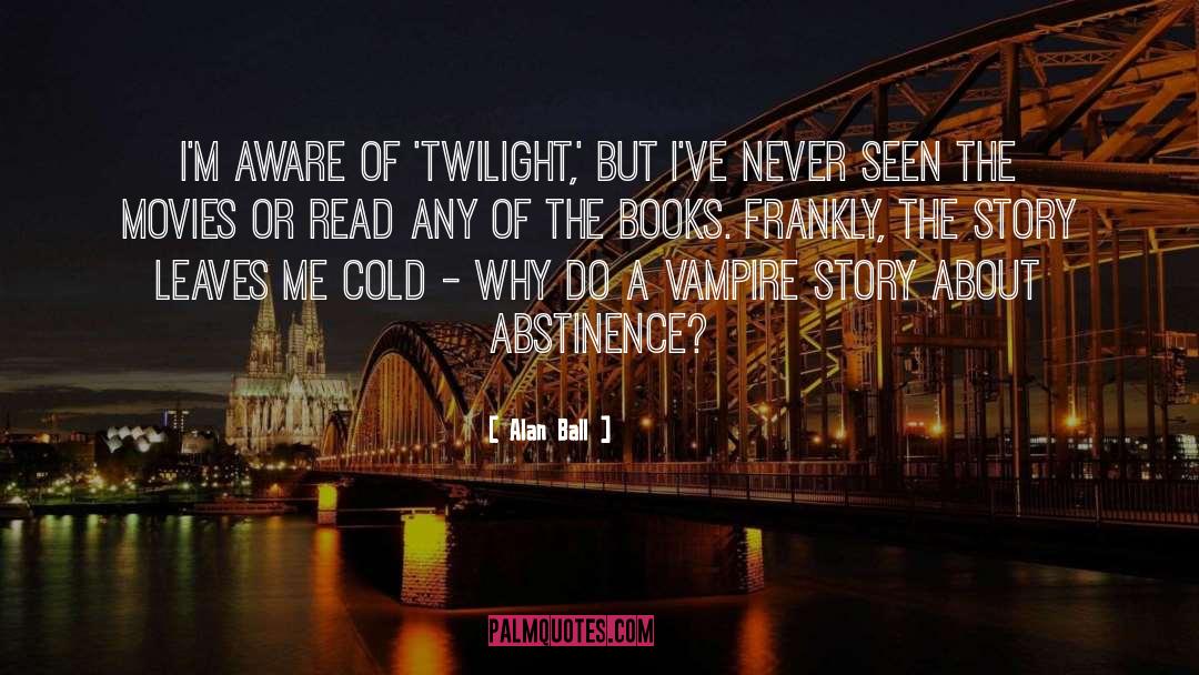 Twilight Book quotes by Alan Ball