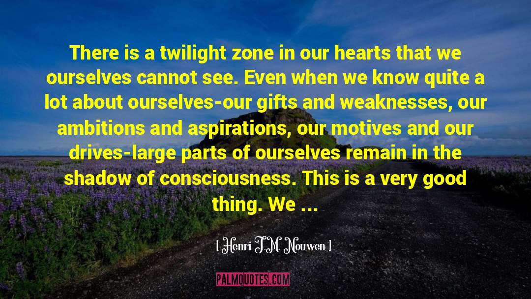 Twilight Zone Esque quotes by Henri J.M. Nouwen