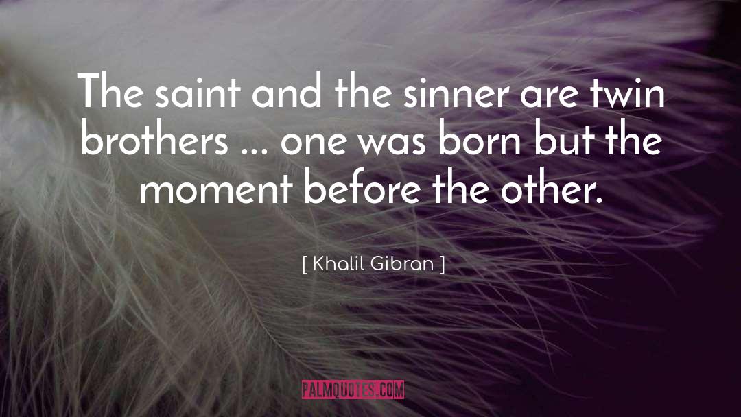 Twin Brother quotes by Khalil Gibran