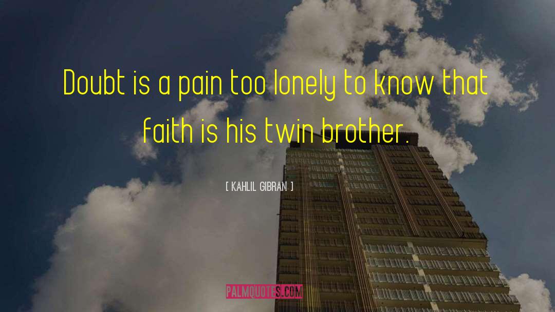 Twin Brother quotes by Kahlil Gibran