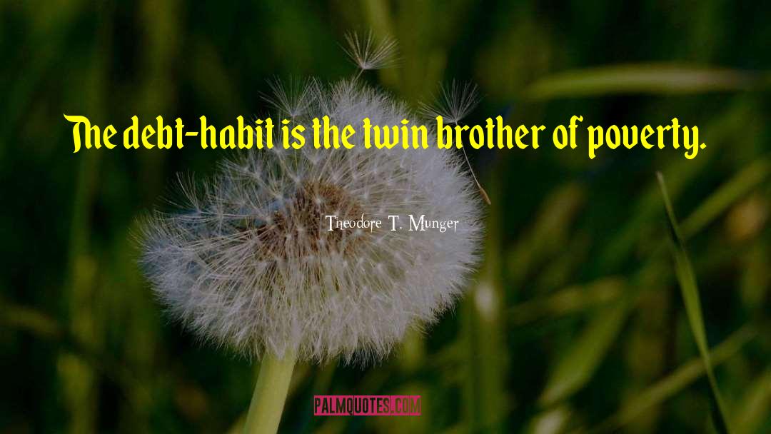 Twin Brother quotes by Theodore T. Munger