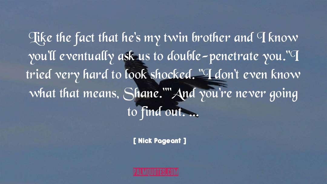 Twin Brother quotes by Nick Pageant