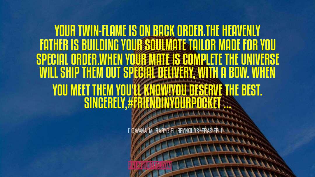 Twin Flame quotes by Qwana M. BabyGirl Reynolds-Frasier