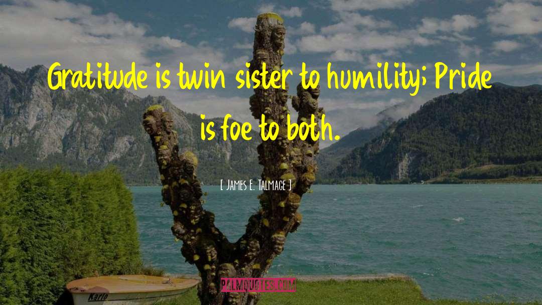 Twin Sister quotes by James E. Talmage