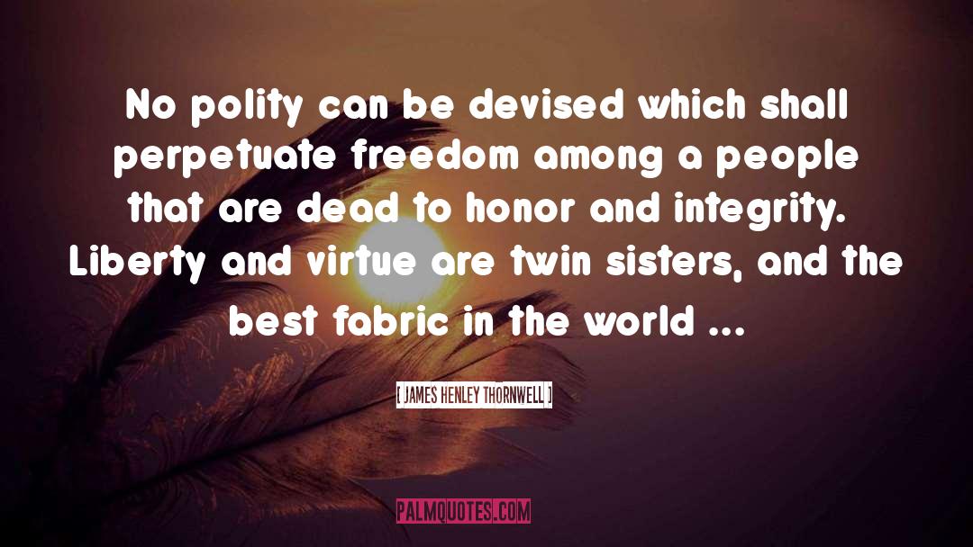 Twin Sisters quotes by James Henley Thornwell