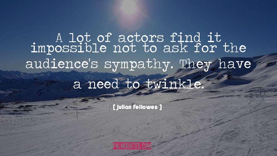 Twinkle quotes by Julian Fellowes