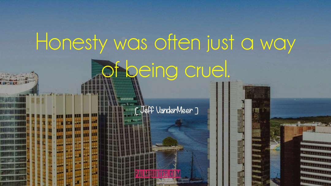 Twisted Honesty quotes by Jeff VanderMeer