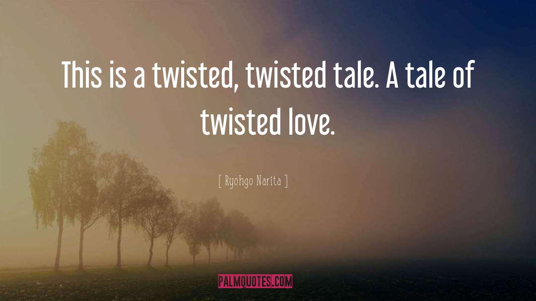 Twisted Love quotes by Ryohgo Narita