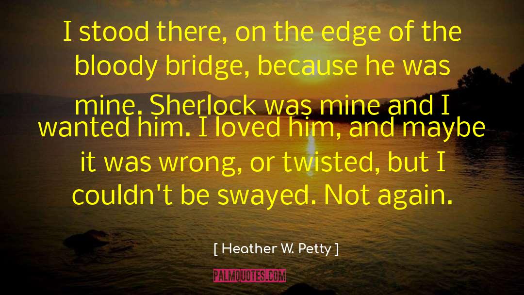 Twisted Perfection quotes by Heather W. Petty