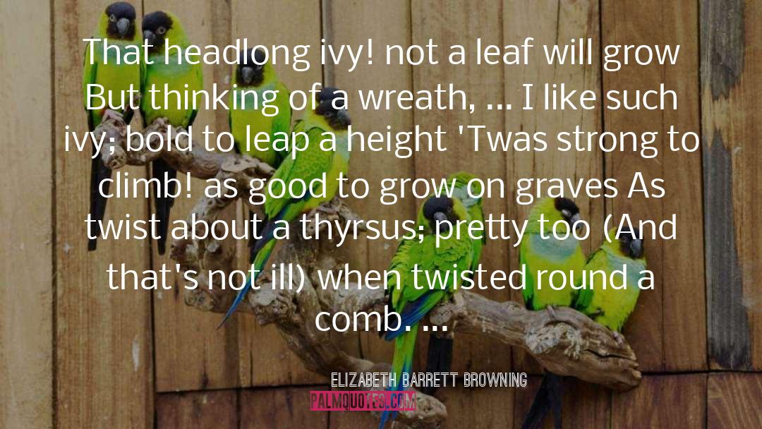 Twisted Treeline quotes by Elizabeth Barrett Browning
