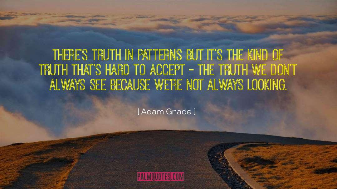 Twisting The Truth quotes by Adam Gnade