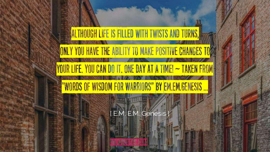 Twists And Turns quotes by E.M. E.M. Genesis