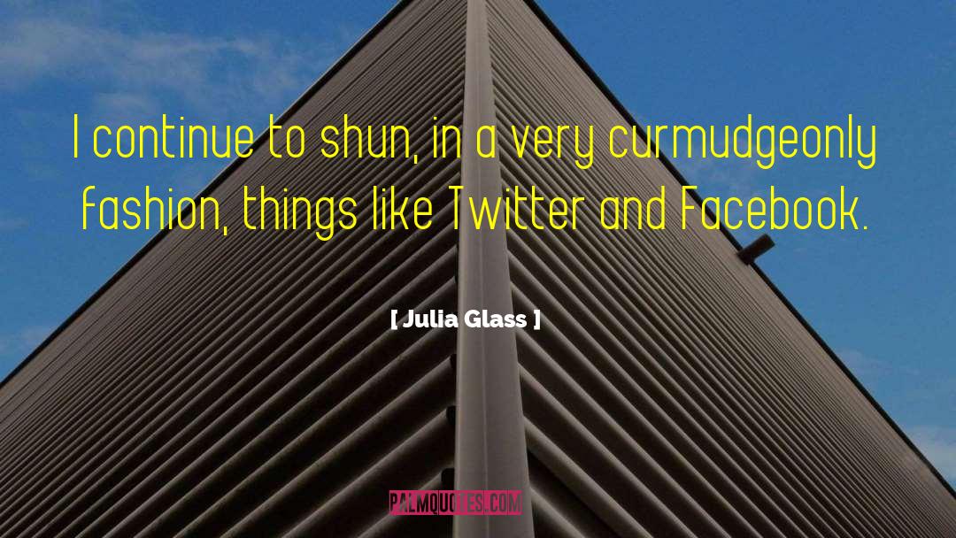 Twitter And Facebook quotes by Julia Glass