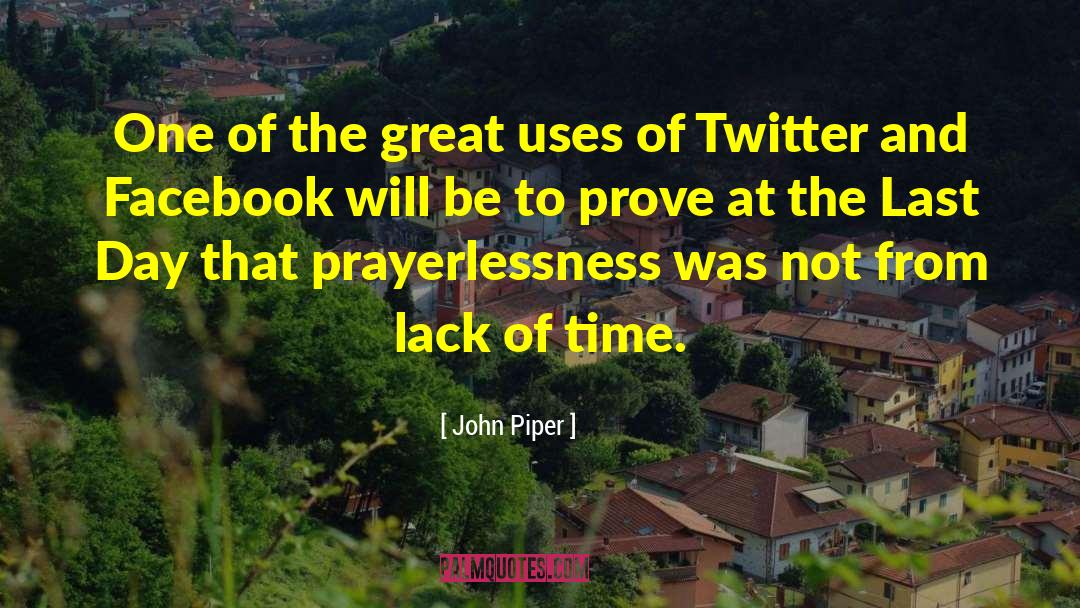 Twitter And Facebook quotes by John Piper