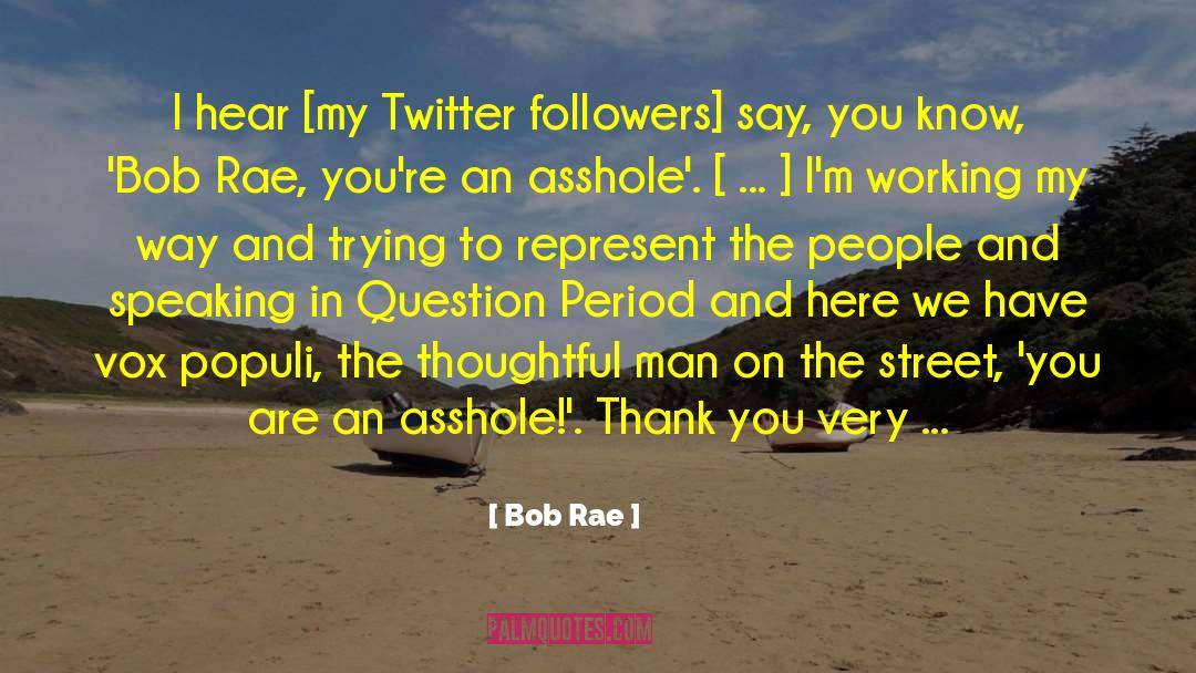 Twitter Followers quotes by Bob Rae