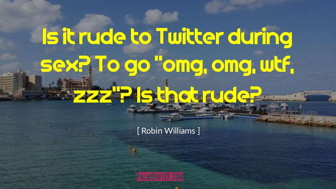 Twitter Followers quotes by Robin Williams