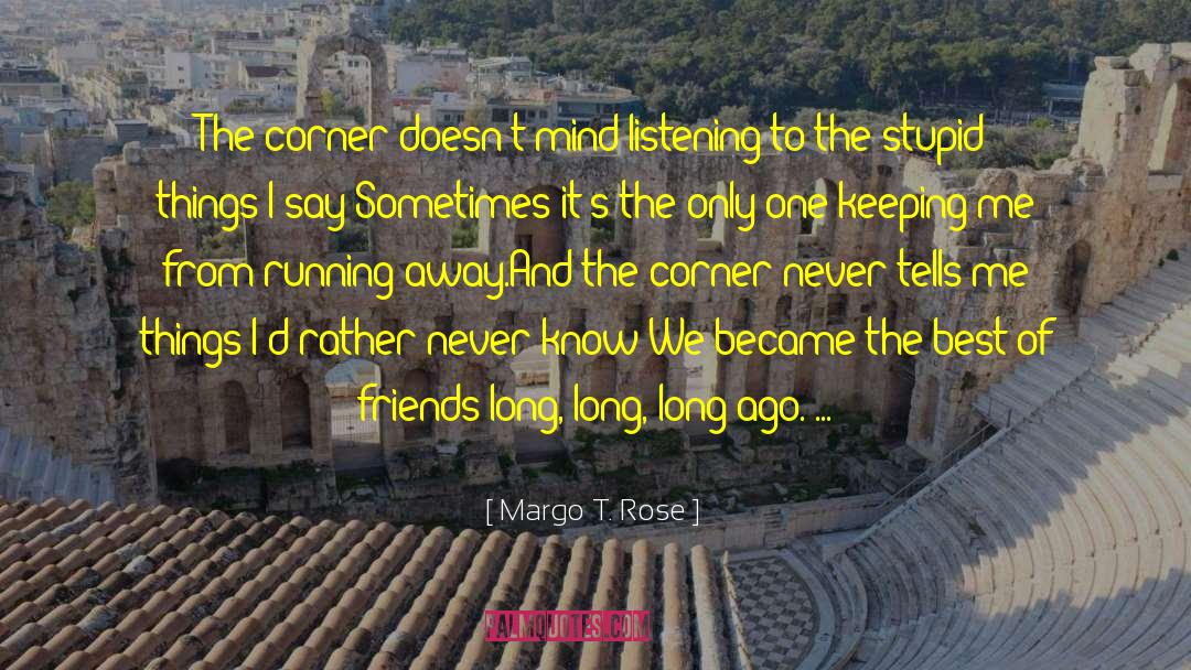 Two Best Friends quotes by Margo T. Rose