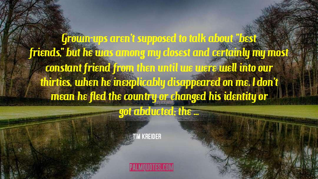 Two Best Friends quotes by Tim Kreider