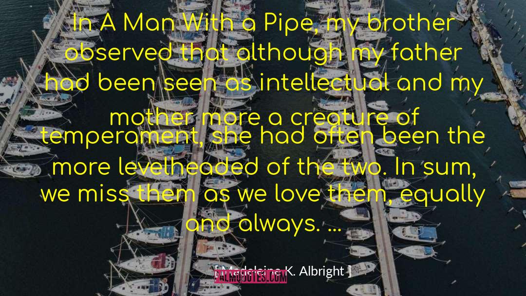 Two Brother Love quotes by Madeleine K. Albright
