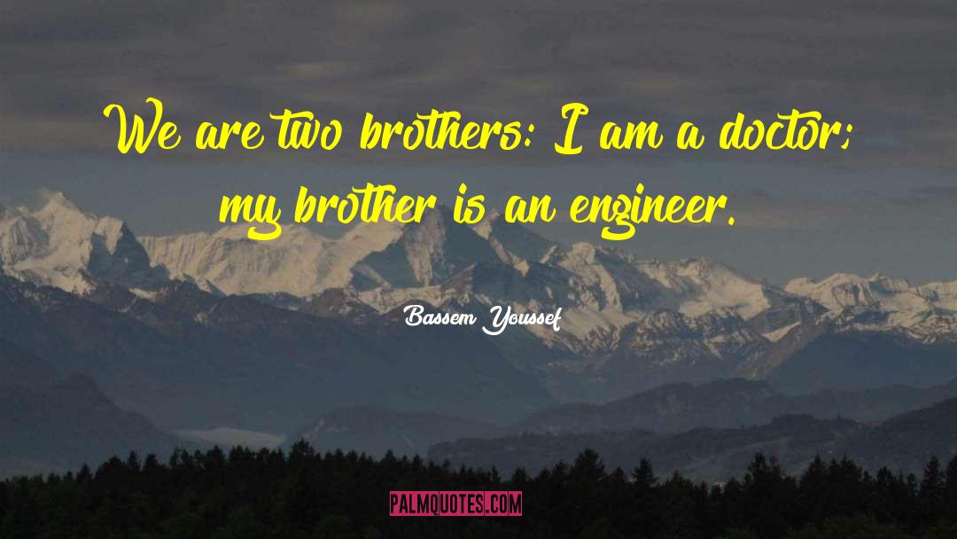 Two Brothers quotes by Bassem Youssef