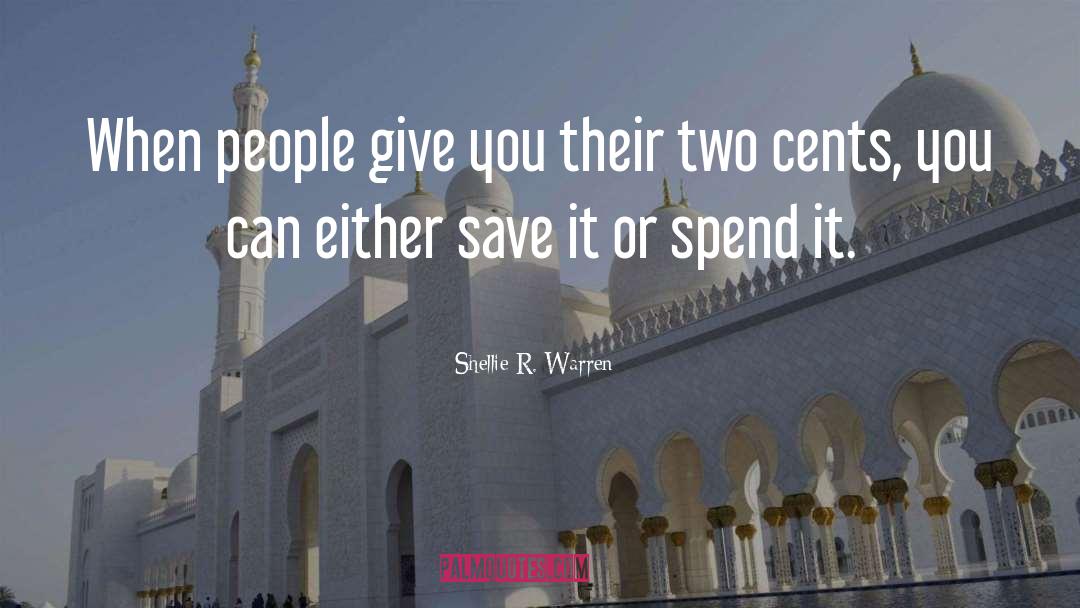 Two Cents quotes by Shellie R. Warren