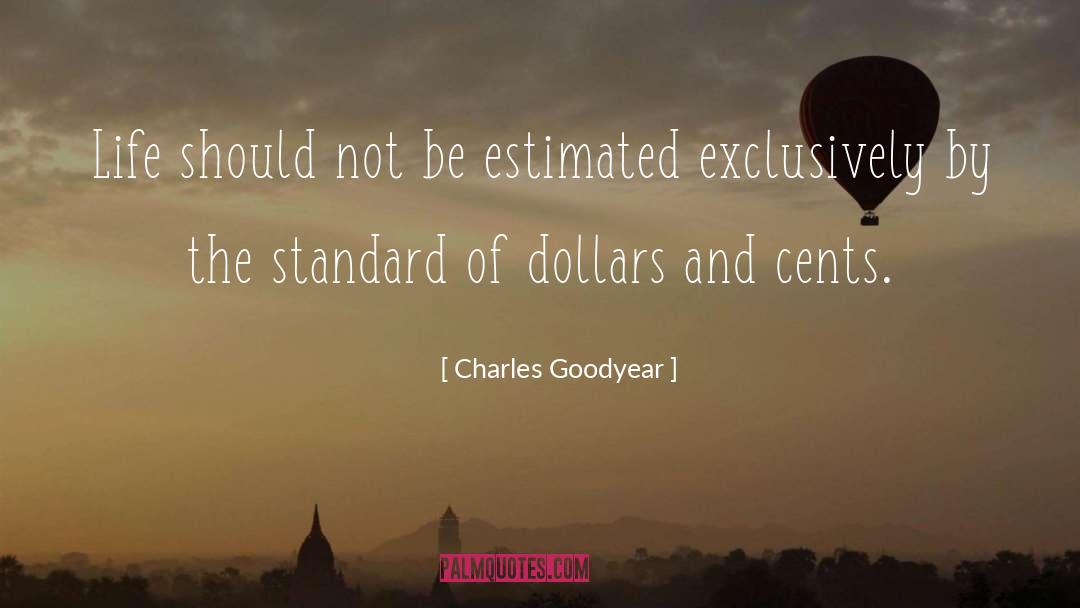 Two Cents quotes by Charles Goodyear