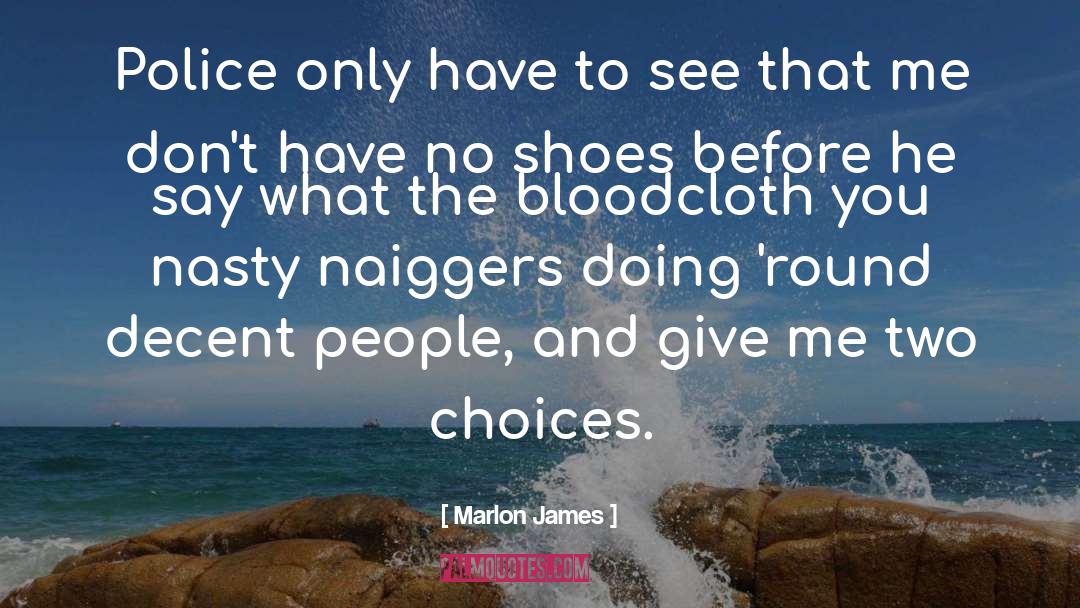 Two Choices quotes by Marlon James
