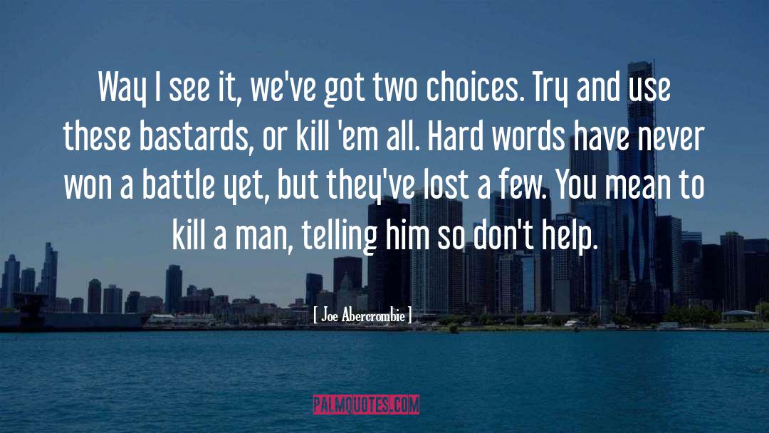 Two Choices quotes by Joe Abercrombie