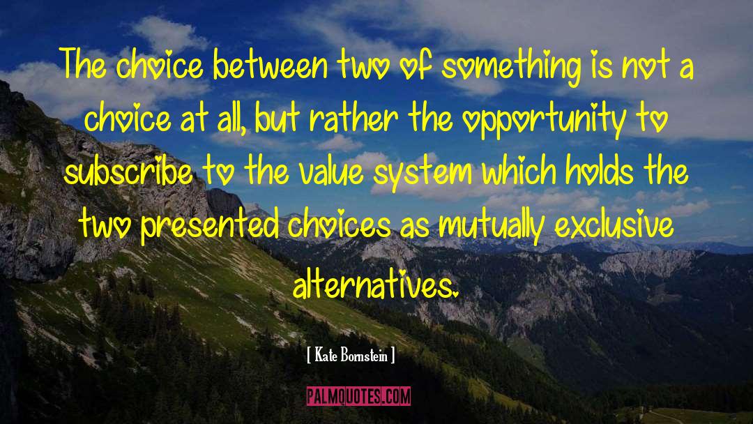 Two Choices quotes by Kate Bornstein