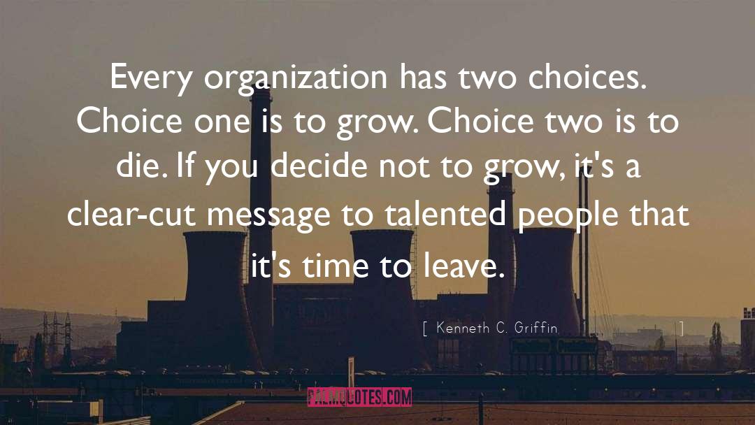 Two Choices quotes by Kenneth C. Griffin