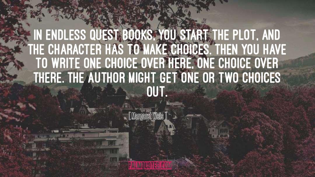 Two Choices quotes by Margaret Weis