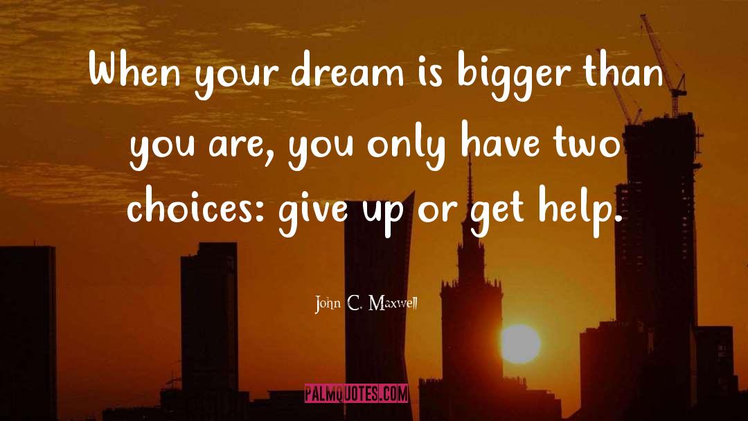 Two Choices quotes by John C. Maxwell