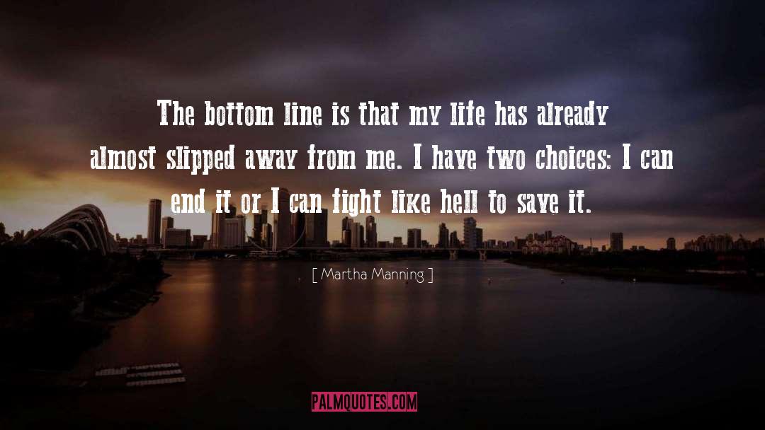 Two Choices quotes by Martha Manning