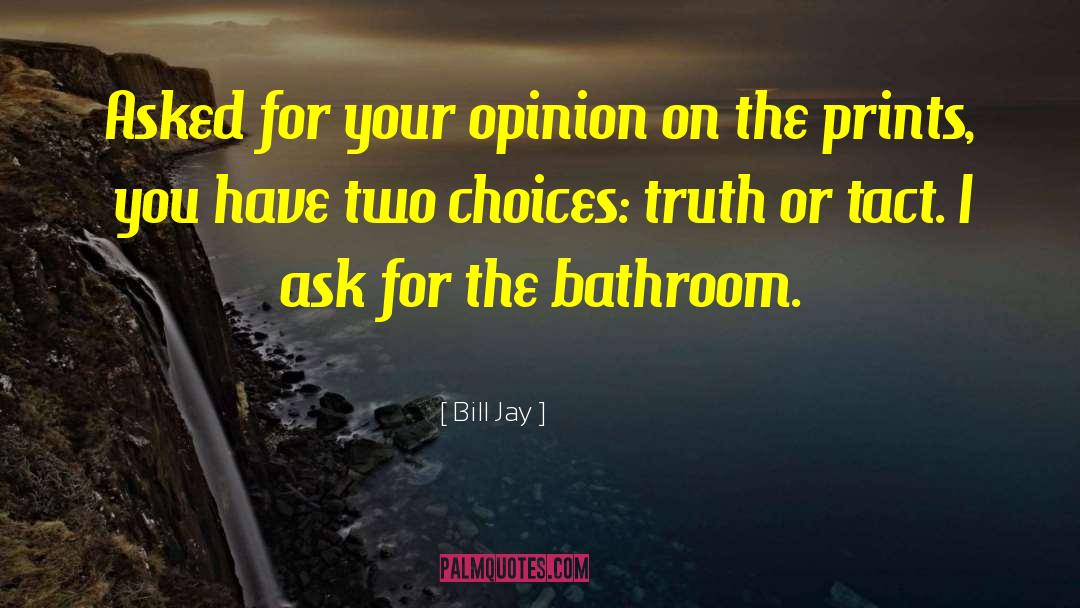 Two Choices quotes by Bill Jay