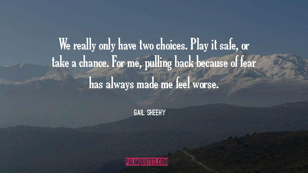 Two Choices quotes by Gail Sheehy