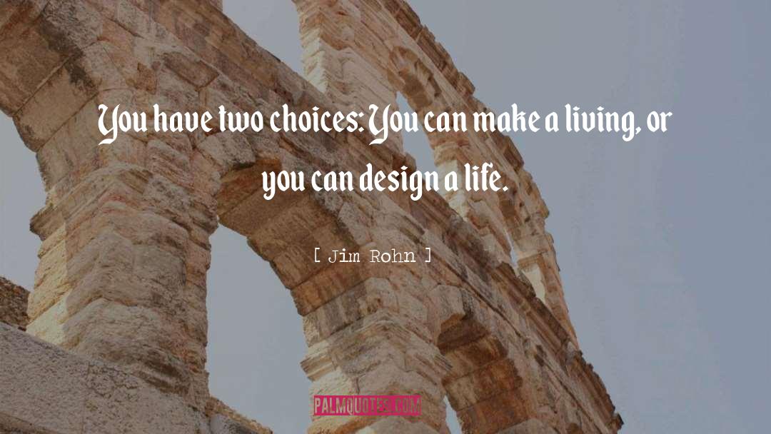 Two Choices quotes by Jim Rohn