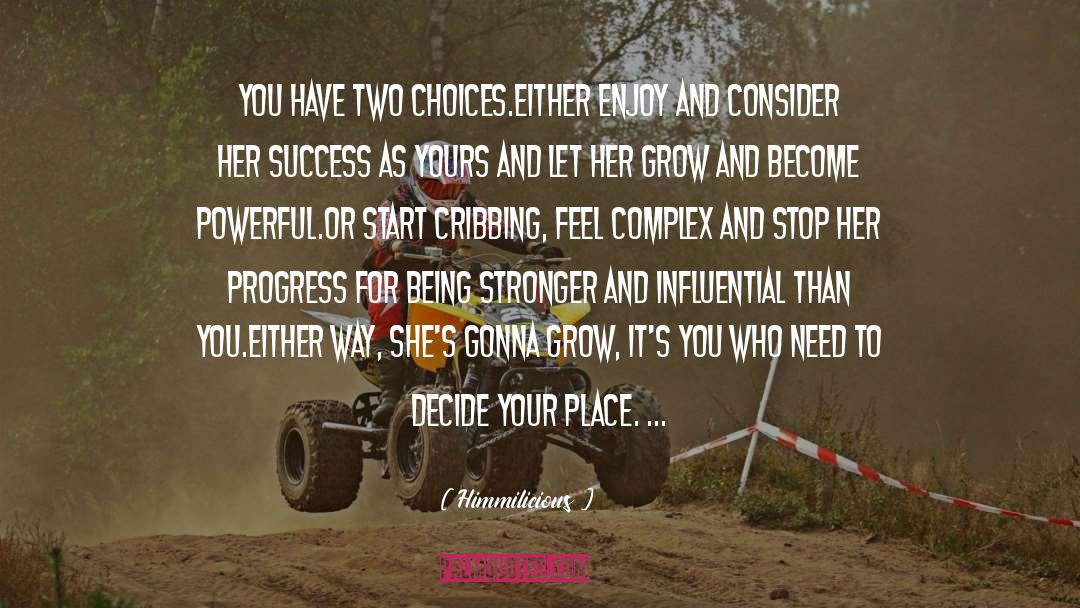 Two Choices quotes by Himmilicious