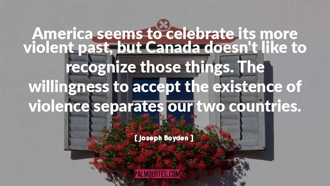 Two Countries quotes by Joseph Boyden