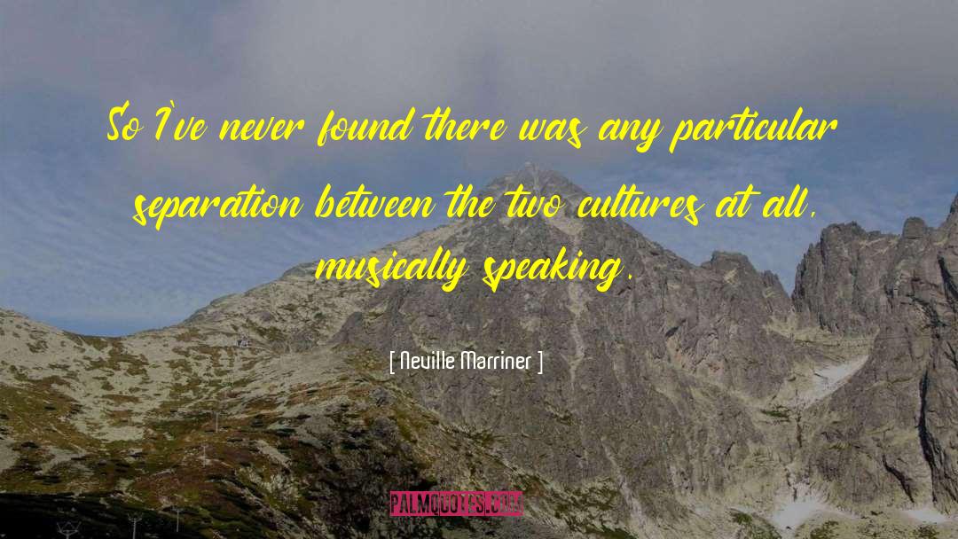 Two Cultures quotes by Neville Marriner