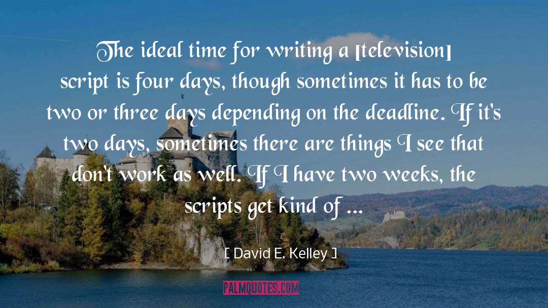 Two Days quotes by David E. Kelley