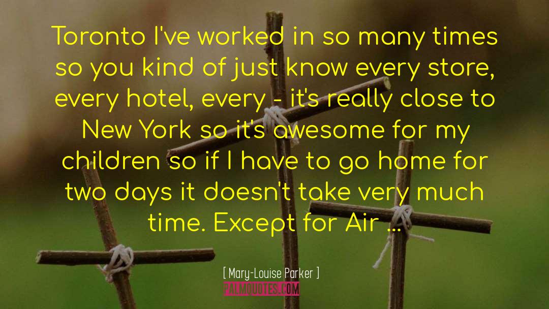 Two Days quotes by Mary-Louise Parker
