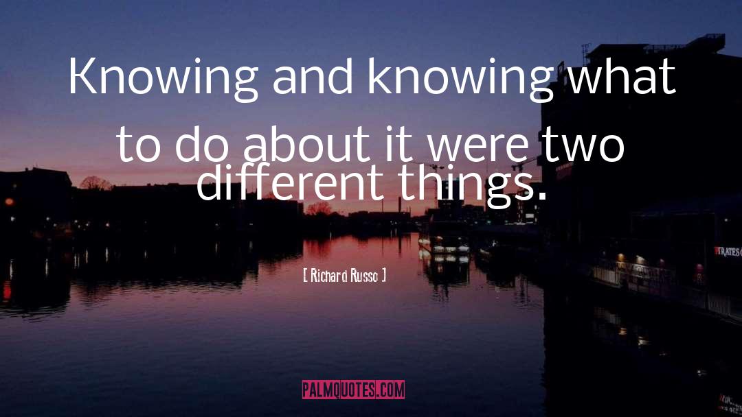 Two Different Things quotes by Richard Russo