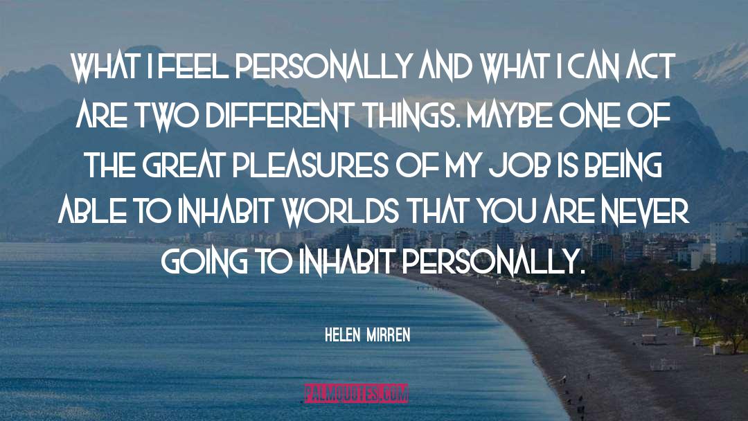 Two Different Things quotes by Helen Mirren
