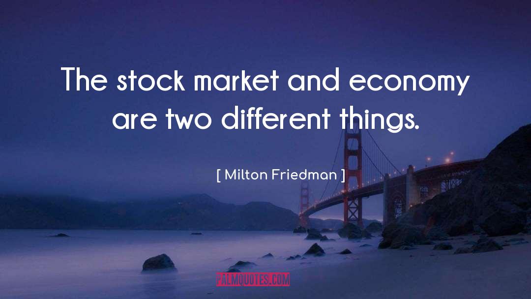 Two Different Things quotes by Milton Friedman