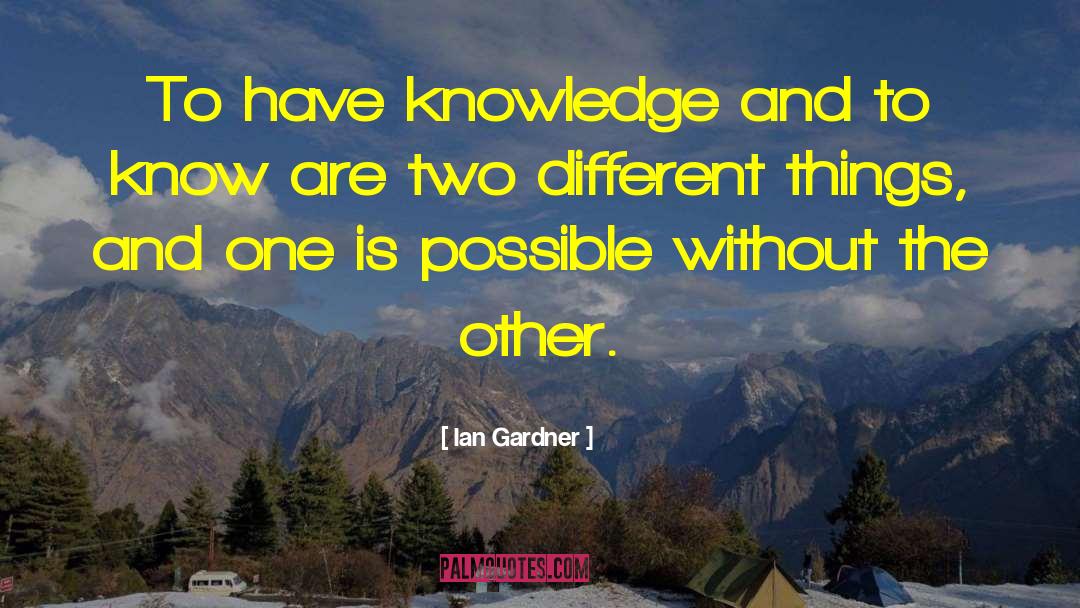 Two Different Things quotes by Ian Gardner