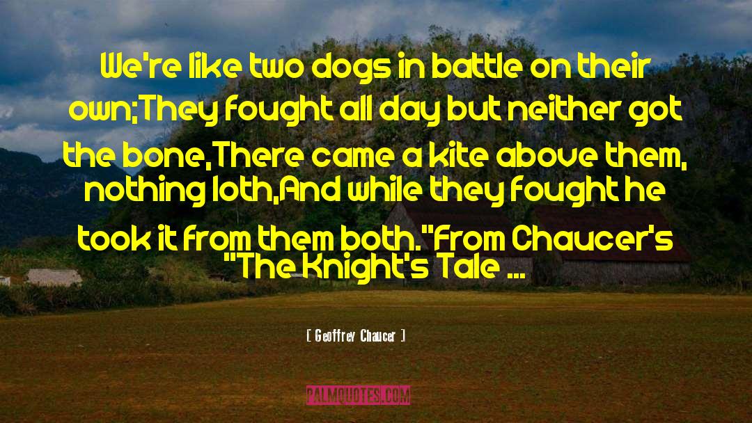 Two Dogs quotes by Geoffrey Chaucer