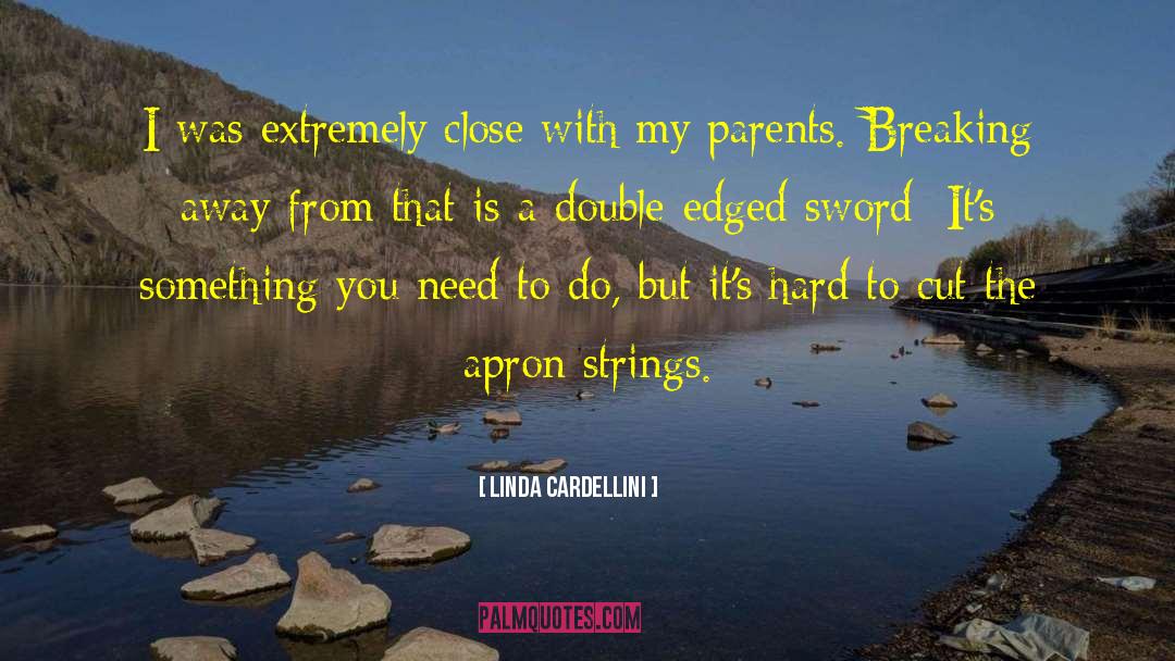 Two Edged Sword quotes by Linda Cardellini