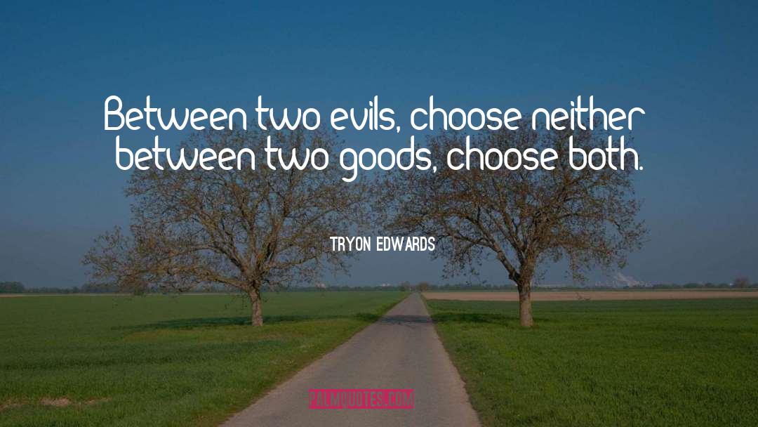 Two Evils quotes by Tryon Edwards