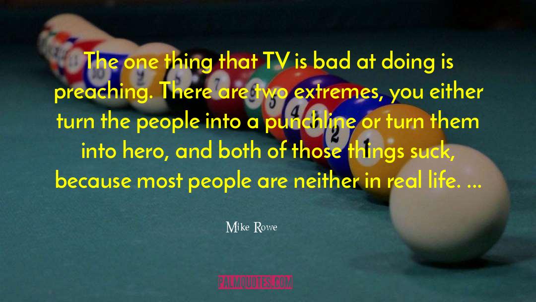 Two Extremes quotes by Mike Rowe